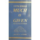 Unto Whom Mush Is Given - The Plan of Happiness