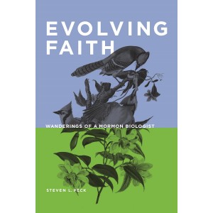 Evolving Faith: Wanderings of a Mormon Biologist