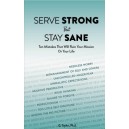 Serve Strong but Stay Sane: Ten Mistakes That Will Ruin Your Mission or Your Life