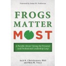 Frogs Matter Most: A Parable About Taking the Personal and Professional Leadership Leap