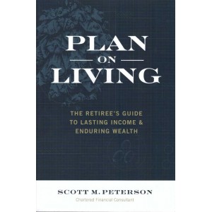 Plan on Living: The Retiree's Guide to Lasting Income & Enduring Wealth