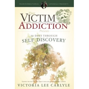 The Victim Addiction Presents 30 Days Through Self Discovery