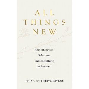 All Things New: Rethinking Sin, Salvation, and Everything in Between