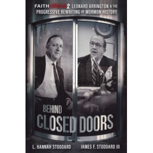 Faith Crisis Vol. 2 - Behind Closed Doors: Leonard Arrington & the Progressive Rewriting of Mormon History