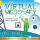 The Virtual Missionary: The Power of Your Digital Testimony