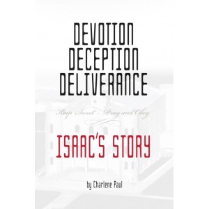 Devotion Deception Deliverance: Isaac's Story